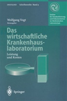 Wolfgan Vogt, Wolfgang Vogt - Das wirtschaftliche Krankenhauslaboratorium