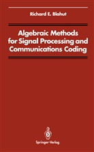 Richard E Blahut, Richard E. Blahut, S Burrus, C S Burrus - Algebraic Methods for Signal Processing and Communications Coding