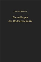 Alber Caquot, Albert Caquot, J Kerisel, J. Kerisel, G. Scheuch - Grundlagen der Bodenmechanik