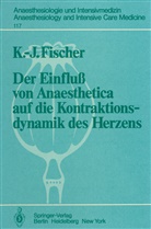 K -J Fischer, K. -J. Fischer, K.-J. Fischer - Der Einfluß von Anaesthetica auf die Kontraktionsdynamik des Herzens