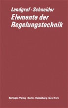 Christia Landgraf, Christian Landgraf, Gerd Schneider - Elemente der Regelungstechnik