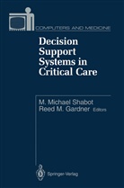 Reed M. Gardner, M Gardner, M Gardner, Michael Shabot, M Michael Shabot, M. Michael Shabot... - Decision Support Systems in Critical Care