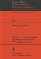 Harry Hauptmann - Schätz- und Kontrolltheorie in stetigen dynamischen Wirtschaftsmodellen mit System- und Beobachtungsfehlern