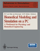 Dietmar P. F. Möller, Dietmar P.F. Möller, Dietma P F Möller, Dietmar P F Möller, Xun Shen, R. P. van Wijk van Brievingh... - Biomedical Modeling and Simulation on a PC