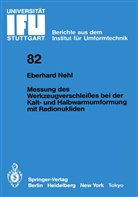Eberhard Nehl - Messung des Werkzeugverschleißes bei der Kalt- und Halbwarmumformung mit Radionukliden