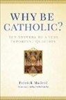 Patrick Madrid, Patrick/ O&amp;apos Madrid, Patrick/ O'malley Madrid, Madrid Patrick, Seán Cardinal (FRW) malley, Seán O'Malley - Why Be Catholic?