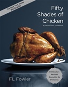 F L Fowler, F. L. Fowler, F.L. Fowler, Pouline Reage - Fifty Shades of Chicken