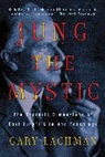 Gary Lachman - Jung the Mystic