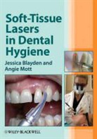 Blayden, Jessica Blayden, Jessica Mott Blayden, Jessica/ Mott Blayden, Blayden Jessica, Mott... - Soft-Tissue Lasers in Dental Hygiene