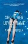 Natalie Serber - Shout Her Lovely Name