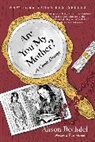 Alison Bechdel - Are You My Mother ?