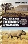 Rick Bass - Black Rhinos of Namibia