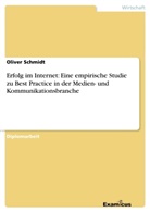 Oliver Schmidt - Erfolg im Internet: Eine empirische Studie zu Best Practice in der Medien- und Kommunikationsbranche