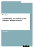 Aron Kraft - Gentrifizierung - Theorieansätze und Geschichte der Gentrifizierung
