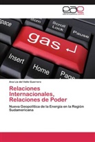 Ana Lía del Valle Guerrero - Relaciones Internacionales, Relaciones de Poder