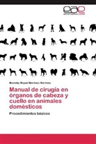 Mastoby Miguel Martinez Martinez - Manual de cirugía en órganos de cabeza y cuello en animales domésticos
