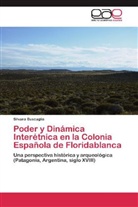 Silvana Buscaglia - Poder y Dinámica Interétnica en la Colonia Española de Floridablanca
