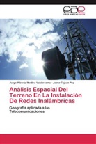 Jorge Albert Medina Valderrama, Jorge Alberto Medina Valderrama, Jaime Tejada Paz - Análisis Espacial Del Terreno En La Instalación De Redes Inalámbricas
