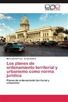 Grisel Galiano, Maria Elen Pérez, Maria Elena Pérez - Los planes de ordenamiento territorial y urbanismo como norma jurídica