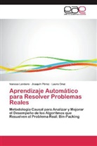 Laura Cruz, Vanes Landero, Vanesa Landero, Joaquí Pérez, Joaquín Pérez - Aprendizaje Automático para Resolver Problemas Reales