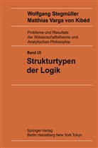 Wolfgang Stegmüller, Matthias Varga von Kibed - Probleme und Resultate der Wissenschaftstheorie und Analytischen Philosophie - 3: Strukturtypen der Logik
