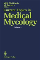 Marcel Borgers, Michael Mcginnis, Michael R McGinnis, Michael R. McGinnis, Marcel Borgers, Michael R. McGinnis - Current Topics in Medical Mycology