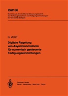 G Vogt, G. Vogt - Digitale Regelung von Asynchronmotoren für numerisch gesteuerte Fertigungseinrichtungen