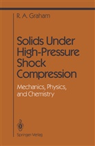 R A Graham, R. A. Graham, R.A. Graham - Solids Under High-Pressure Shock Compression