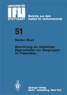H Blum, H. Blum - Berechnung der elastischen Eigenschaften von Baugruppen im Pressenbau