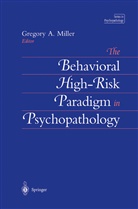 Gregor A Miller, Gregory A Miller, Gregory A. Miller - The Behavioral High-Risk Paradigm in Psychopathology