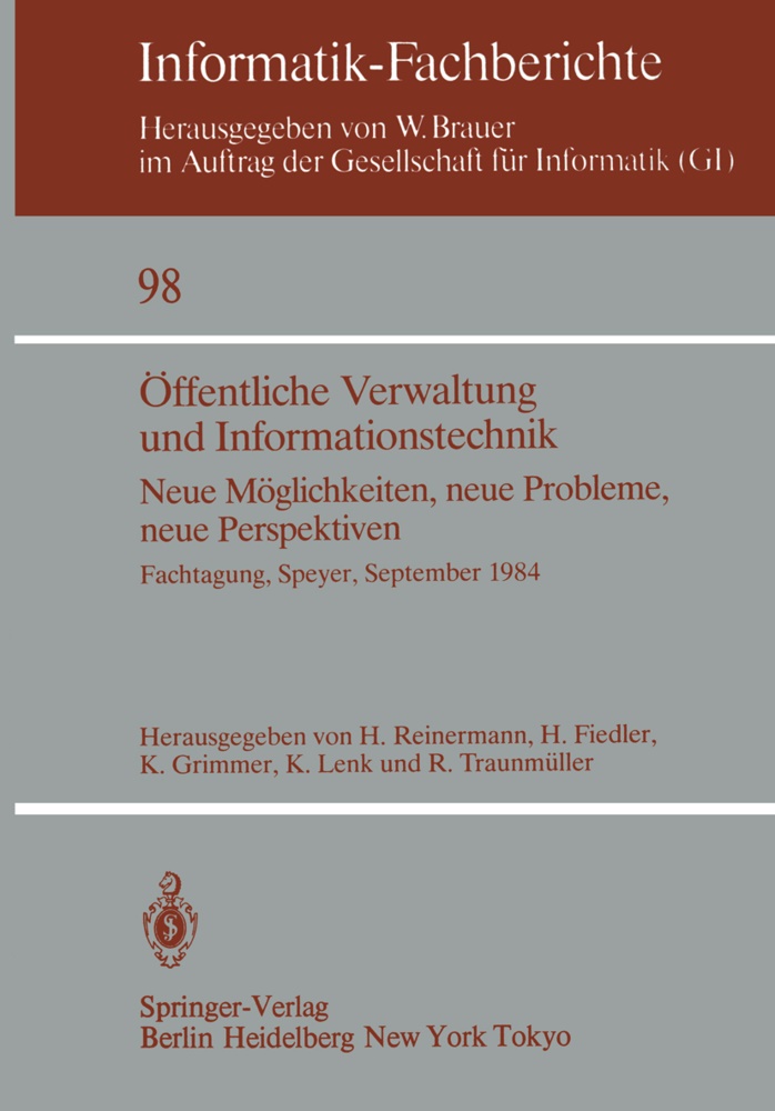 Herber Fiedler, Herbert Fiedler, Klaus Grimmer, Klaus Grimmer u a, Klaus Lenk, … - Öffentliche Verwaltung und Informationstechnik Neue Möglichkeiten, neue Probleme, neue Perspektiven Fachtagung, Speyer, 26.-28. September 1984