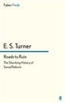 E S Turner, E. S. Turner, E.s. Turner, Turner E S - Roads to Ruin