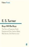 E S Turner, E. S. Turner, E.s. Turner, Turner E S - Boys Will Be Boys