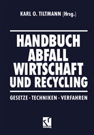 Kar O Tiltmann, Karl O Tiltmann, Karl O. Tiltmann - Handbuch Abfall Wirtschaft und Recycling