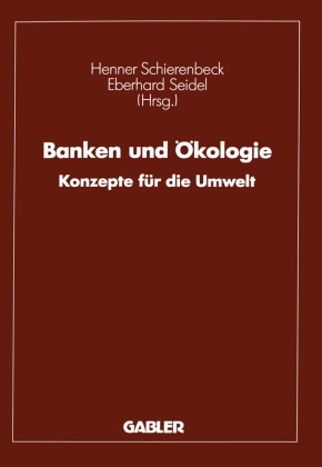 Henne Schierenbeck, Henner Schierenbeck, Seidel, Seidel, Eberhard Seidel - Banken und Ökologie Konzepte für die Umwelt
