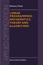 M J Panik, M. J. Panik, M.J. Panik - Linear Programming: Mathematics, Theory and Algorithms