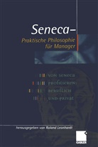 Rolan Leonhardt, Roland Leonhardt - Seneca - Praktische Philosophie für Manager