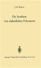 Jakob H Winter, Jakob H. Winter - Die Synthese von einheitlichen Polymeren