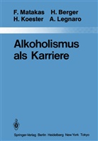 Berger, H Berger, H. Berger, H u a Koester, H. Koester, A. Legnaro... - Alkoholismus als Karriere