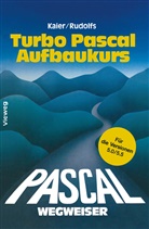 Ekkehard Kaier, Edwi Rudolfs, Edwin Rudolfs - Turbo Pascal-Wegweiser Aufbaukurs