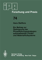H Steffens, H. Steffens - Ein Beitrag zur Optimierung der Prozeßführungsstrategien automatisierter Förder- und Materialflußsysteme