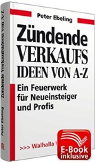 Peter Ebeling - Zündende Verkaufsideen von A-Z