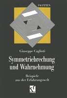 Giuseppe Caglioti, Guiseppe Caglioti - Symmetriebrechung und Wahrnehmung