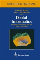 Louis M. Abbey, L Zimmerman, L Zimmerman, Loui M Abbey, Louis M Abbey, John L. Zimmerman - Dental Informatics