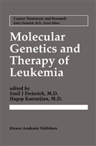 Emil J. Freireich, Emi J Freireich, Emil J Freireich, Kantarjian, Kantarjian, Hagop Kantarjian - Molecular Genetics and Therapy of Leukemia