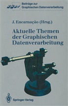 Jose L. Encarnacao, Jos L Encarnacao, Jose L Encarnacao - Aktuelle Themen der Graphischen Datenverarbeitung