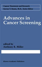 Anthon B Miller, Anthony B Miller, Anthony B. Miller - Advances in Cancer Screening