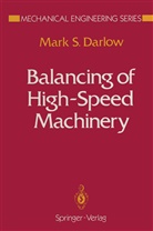 Mark S Darlow, Mark S. Darlow - Balancing of High-Speed Machinery