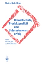 Manfre Sietz, Manfred Sietz - Umweltschutz, Produktqualität und Unternehmenserfolg