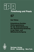 K Weiß, K. Weiss - Entwicklung flexibler Ordnungssysteme für die Automatisierung der Werkstückhandhabung in der Klein- und Mittelserienfertigung